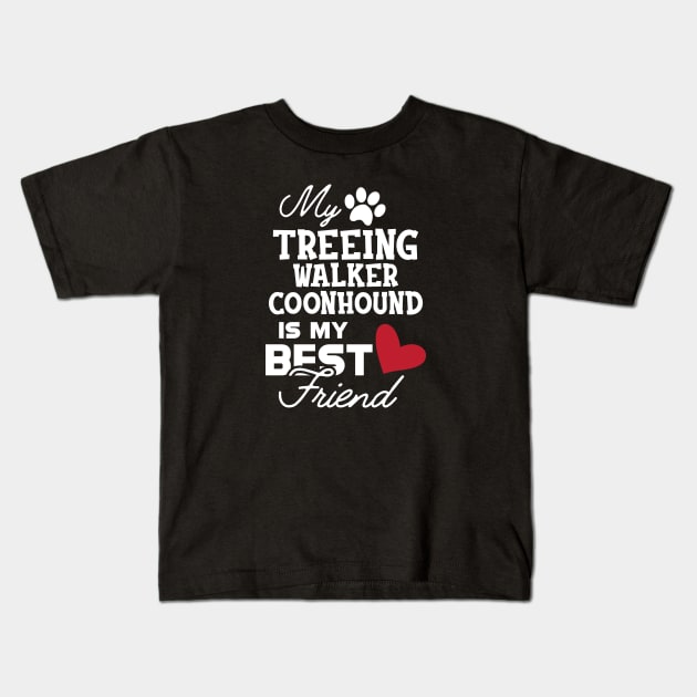 Treeing walker coonhound - My treeing walker coonhound is my best friend Kids T-Shirt by KC Happy Shop